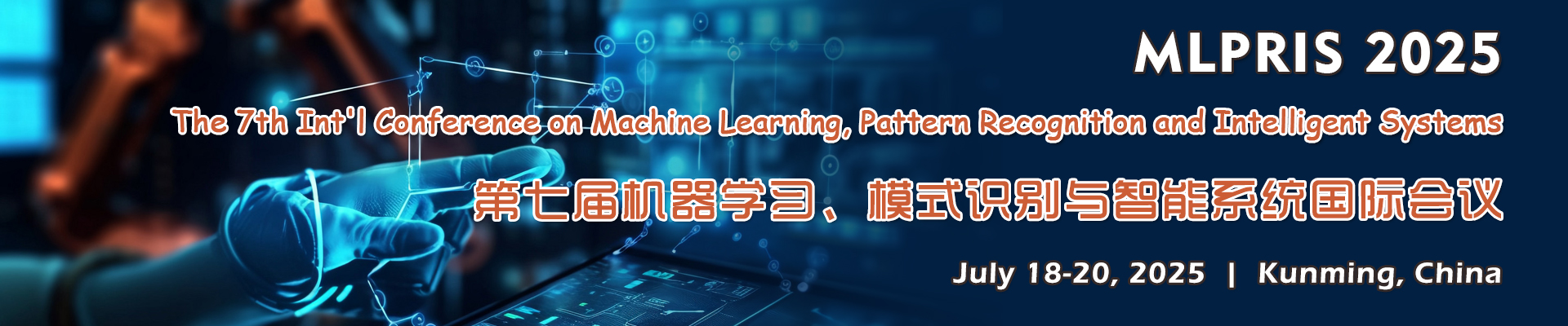 The 7th Int'l Conference on Machine Learning, Pattern Recognition and Intelligent Systems(MLPRIS 2025)