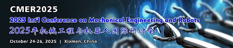 Int'l Conference on Mechanical Engineering and Robots(CMER 2025)