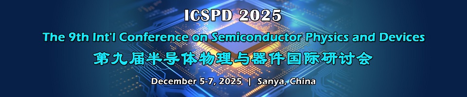 The 9th Int'l Conference on Semiconductor Physics and Devices(ICSPD 2025)